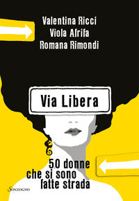 Via libera - 50 donne che si sono fatte strada 