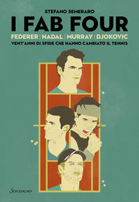Fab four - federer nadal murray djokovic vent'anni di sfide che hanno cambiato il tennis 