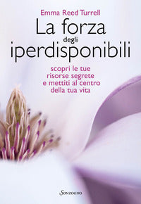 Forza degli iperdisponibili - scopri le tue risorse segrete e mettiti al centro 