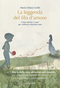 Leggenda del filo d'amore - come nutrire i cuori per coltivare relazioni sane 