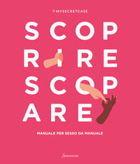 Scoprire scopare - manuale per sesso da manuale 
