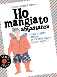 Ho mangiato abbastanza - come ho perso 60 chili con la meditazione e altri segreti 