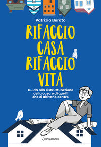 Rifaccio casa rifaccio vita - guida alla ristrutturazione della casa e di quelli che ci abitano 
