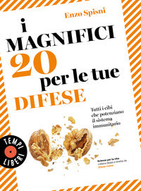 Magnifici 20 per le tue difese - tutti i cibi che potenziano il sistema immunitario 