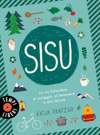 Sisu - la via finlandese al coraggio al benessere e alla felicita' 