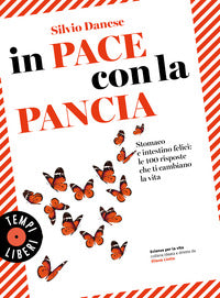 In pace con la pancia - stomaco e intestino felici le 100 risposte che ti cambiano la vita 