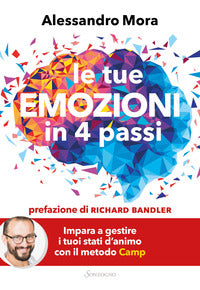 Tue emozioni in 4 passi - impara a gestire i tuoi stati d'animo con il metodo camp 