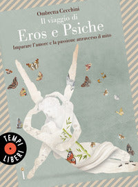 Viaggio di eros e psiche - imparare l'amore e la passione attraverso il mito 