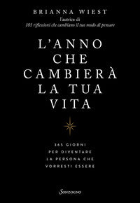 Anno che cambiera' la tua vita - 365 giorni per diventare la persona che vorresti essere 
