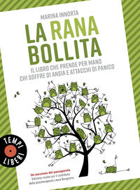 Rana bollita - il libro che prende per mano chi soffre di ansia e attacchi di panico 