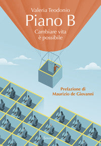 Piano b - cambiare vita e' possibile 