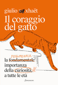 Coraggio del gatto - la fenomenale importanza della curiosita' a tutte le eta' 