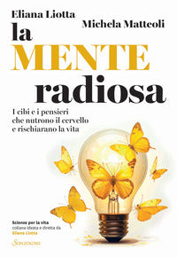 Mente radiosa - i cibi e i pensieri che nutrono il cervello e rischiarano la vita 