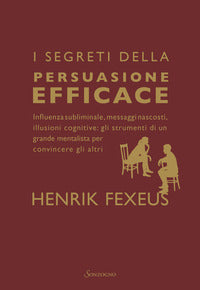 Segreti della persuasione efficace - influenza subliminale messaggi nascosti illusioni cognitive 