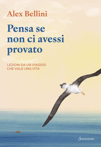 Pensa se non ci avessi provato - lezioni da un viaggio che vale una vita 