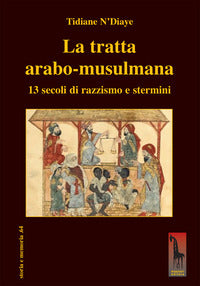 Tratta arabo musulmana - 13 secoli di razzismo e stermini 