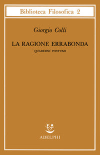 Ragione errabonda - quaderni postumi 