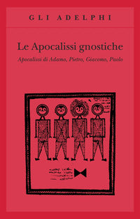 Apocalissi gnostiche - apocalissi di adamo pietro giacomo paolo 