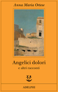 Angelici dolori e altri racconti 