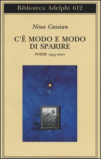 C'e' modo e modo di sparire - poesie 1945 - 2007 