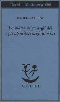 Matematica degli dei e gli algoritmi degli uomini 