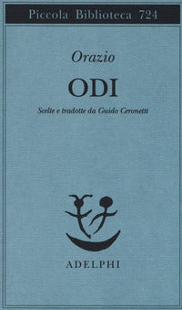 Odi (orazio) - scelte e tradotte da guido ceronetti 