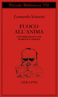 Fuoco all'anima - conversazioni con domenico porzio 