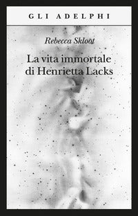 Vita immortale di henrietta lacks 