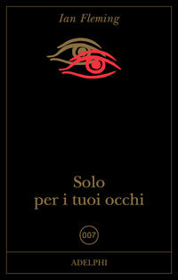 Solo per i tuoi occhi 007 