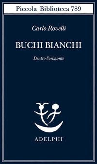 Buchi bianchi - dentro l'orizzonte 