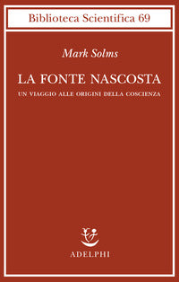 Fonte nascosta - un viaggio alle origini della coscienza 