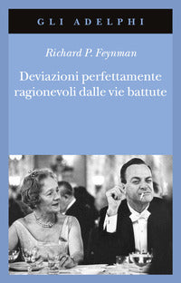 Deviazioni perfettamente ragionevoli dalle vie battute - le lettere di richard feynman 