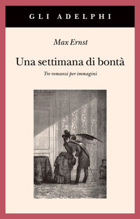 Settimana di bonta' - tre romanzi per immagini. ediz. illustrata (una) 