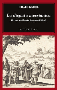 Disputa messianica - farisei sadducei e la morte di gesu' 