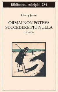 Ormai non poteva succedere piu' nulla - taccuini 
