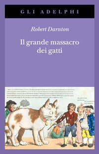 Grande massacro dei gatti e altri episodi della storia culturale francese 