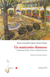 Manicomio dismesso - frammenti di vita storie e relazioni di cura 