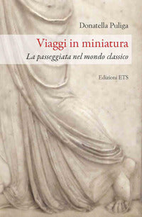 Viaggi in miniatura - la passeggiata nel mondo classico 
