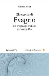 Esercizi di evagrio - un prontuario cristiano per vedere dio 