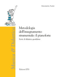 Metodologia dell'insegnamento strumentale - il pianoforte storie di didattica quotidiana 