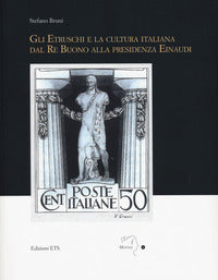 Etruschi e la cultura italiana dal re buono alla presidenza einaudi 