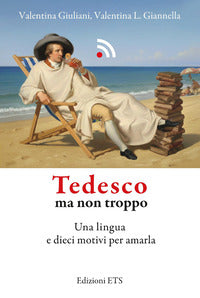 Tedesco ma non troppo - una lingua e dieci motivi per amarla 