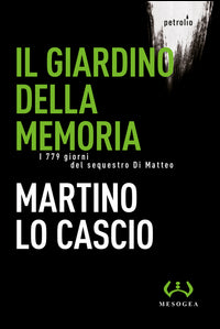 Giardino della memoria - i 779 giorni del sequestro di matteo 