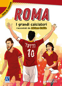 Roma - i piu' grandi giocatori cuori da campioni 