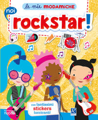 Noi rockstar! le mie modamiche 