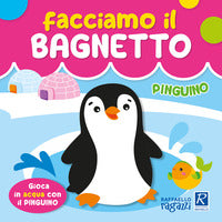 Pinguino facciamo il bagnetto 