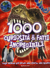 1000 curiosita' e fatti incredibili 