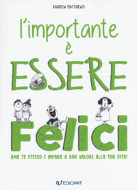 Importante e' essere felici - ama te stesso e impara a dar valore alla tua vita ! 