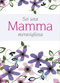 Sei una mamma meravigliosa 