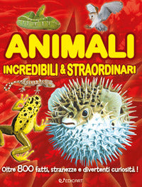 Animali incredibili e straordinari - oltre 800 fatti stranezze e divertenti curiosita' ! 
